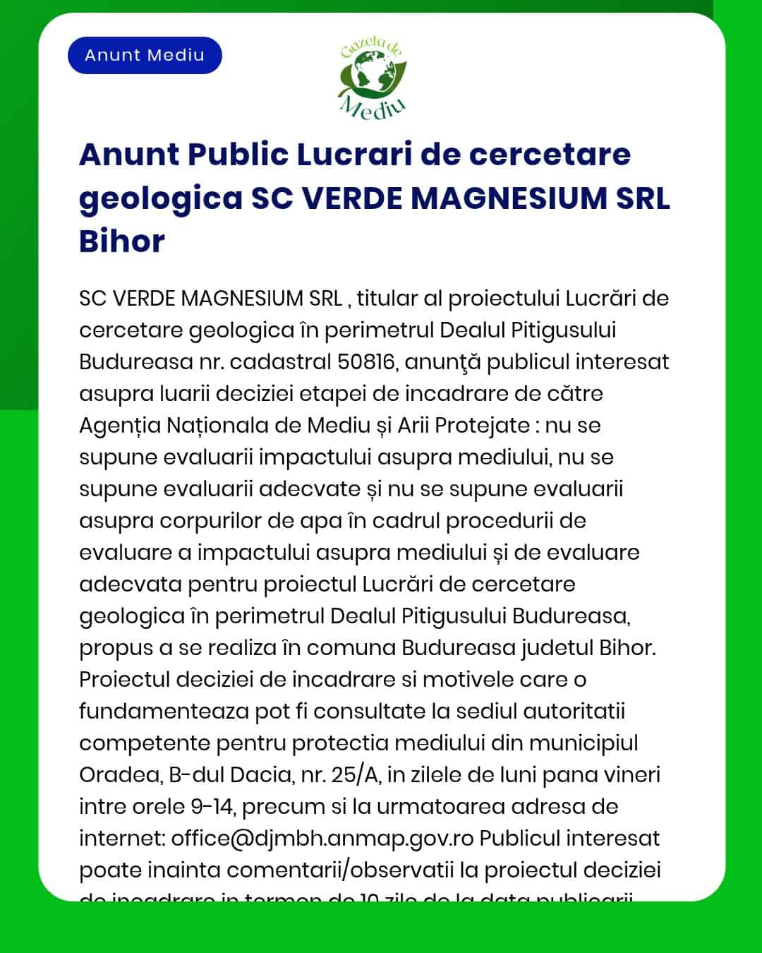 SC VERDE MAGNESIUM SRL anunță depunerea solicitării de emitere a acordului de mediu pentru proiectul 'cercetare geologică Dealu Pitigusului Bihor' procedură derulată de APM