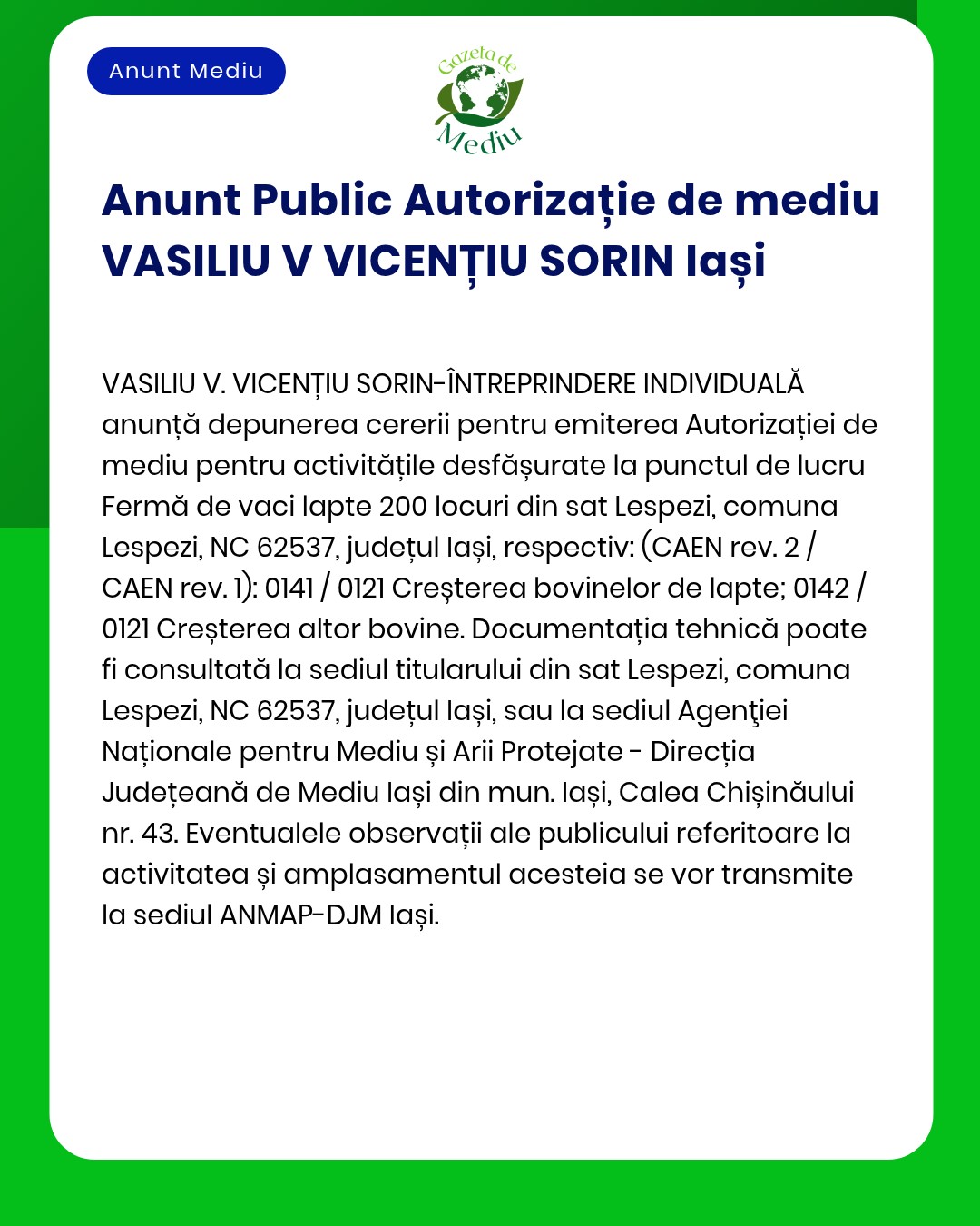 Vasiliu V Vicențiu Sorin solicită la APM emiterea autorizației de mediu pentru creșterea bovinelor și producția de lapte în Lespezi Iași cu prezentarea codurilor de activitate și documentației necesare