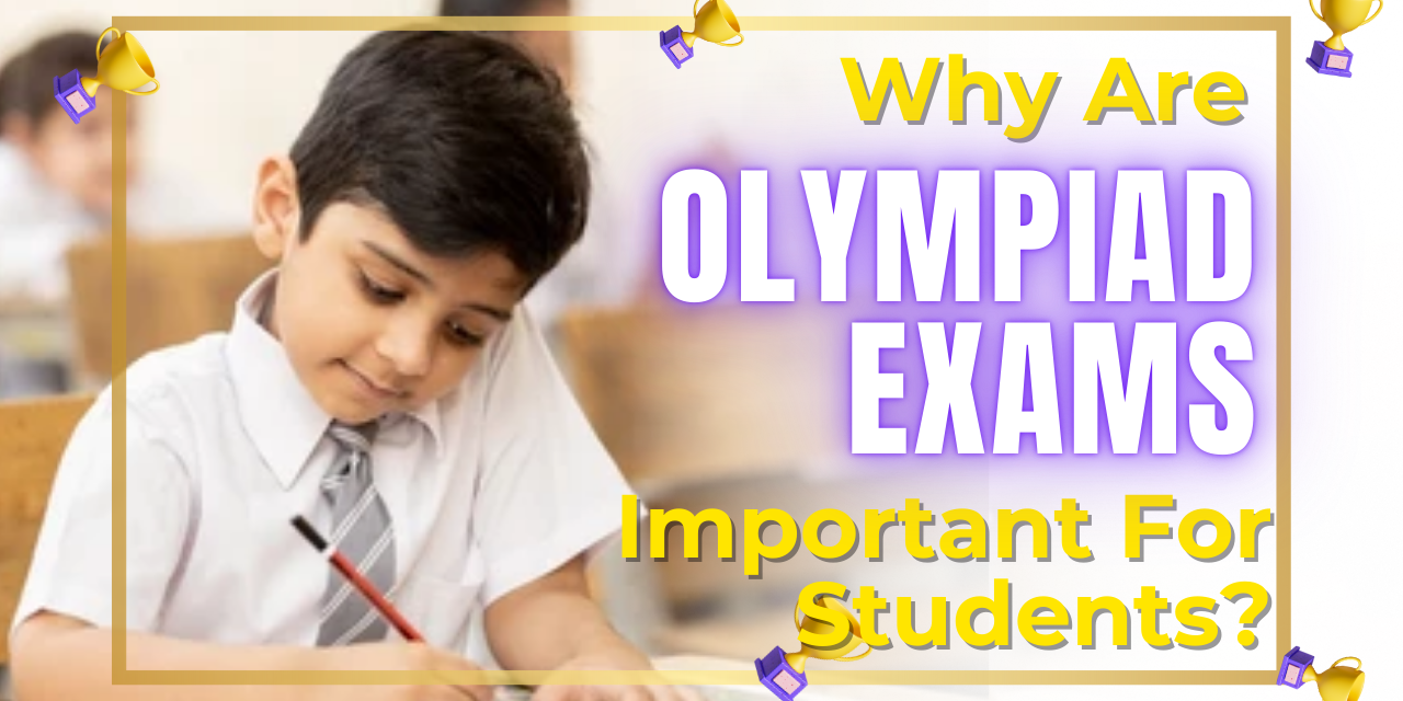 Why Are Olympiad Exams Important For Students 1 Why Are Olympiad Exams Important For Students