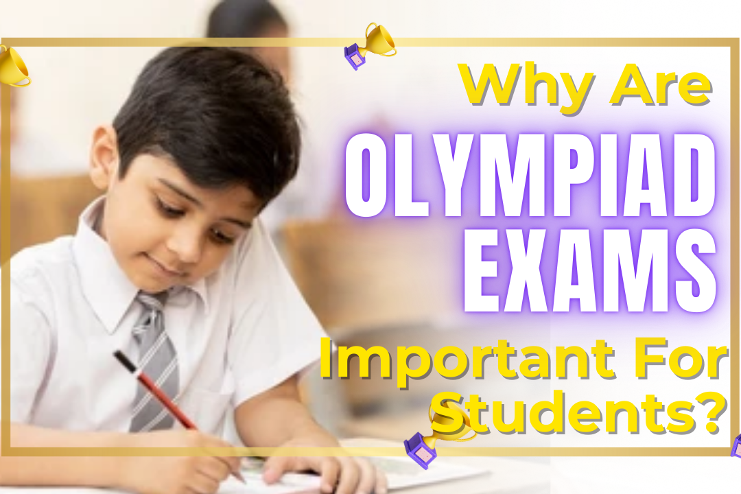 Why Are Olympiad Exams Important For Students 1 Why Are Olympiad Exams Important For Students