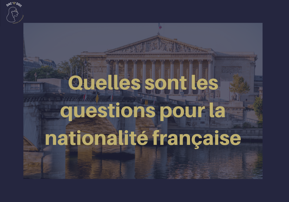 You are currently viewing Vos réponses à  » C’est quoi les questions pour la nationalité française «