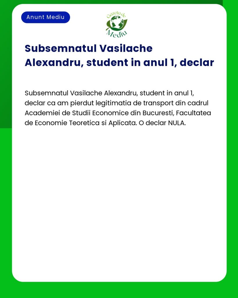 Declaratie pierdere legitimatie transport Vasilache Alexandru ASE Bucu