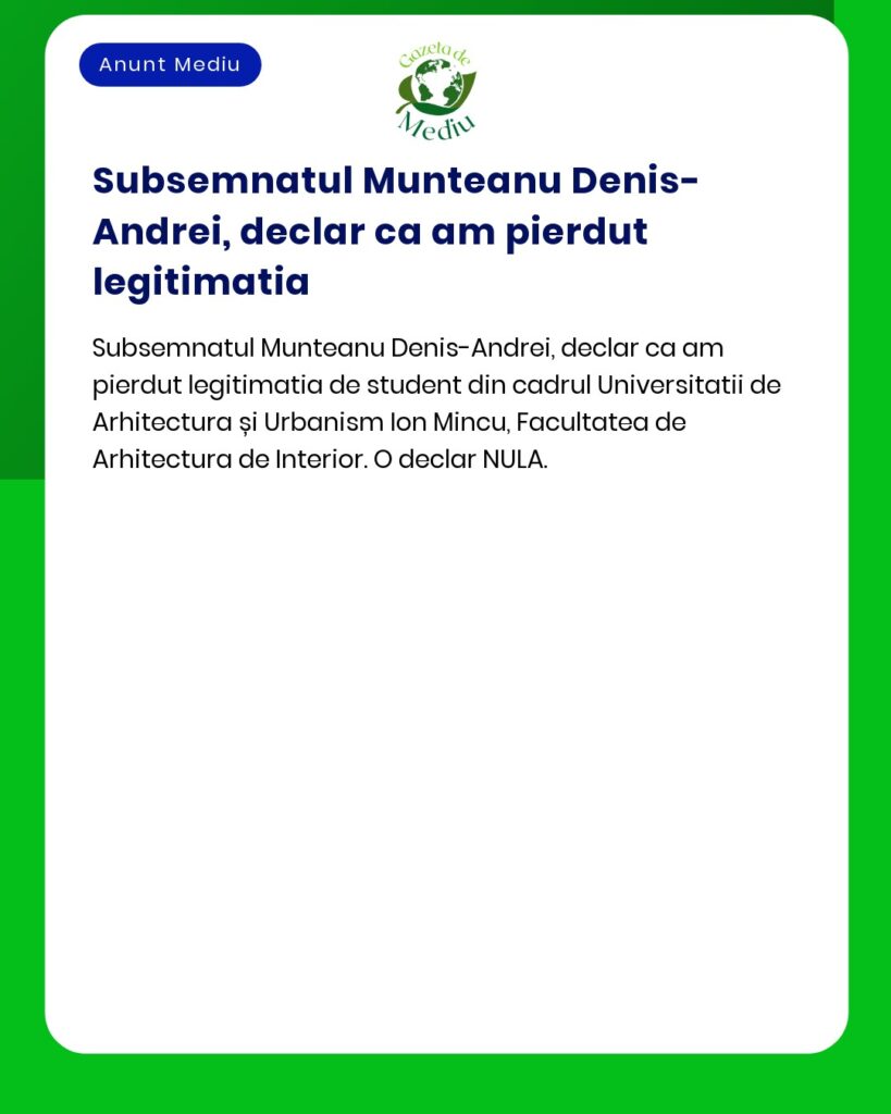 Declaratie pierdere legitimatie student Universitatea Ion Mincu Facult