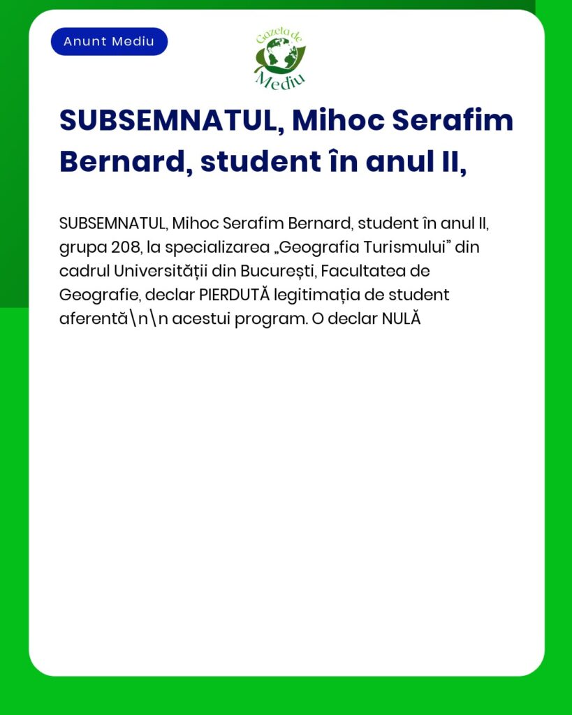 Pierdută legitimația de student Mihoc Serafim Bernard anul II grupa 20