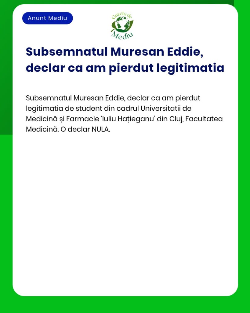 Declaratie pierdere legitimatie student Universitatea de Medicina si F