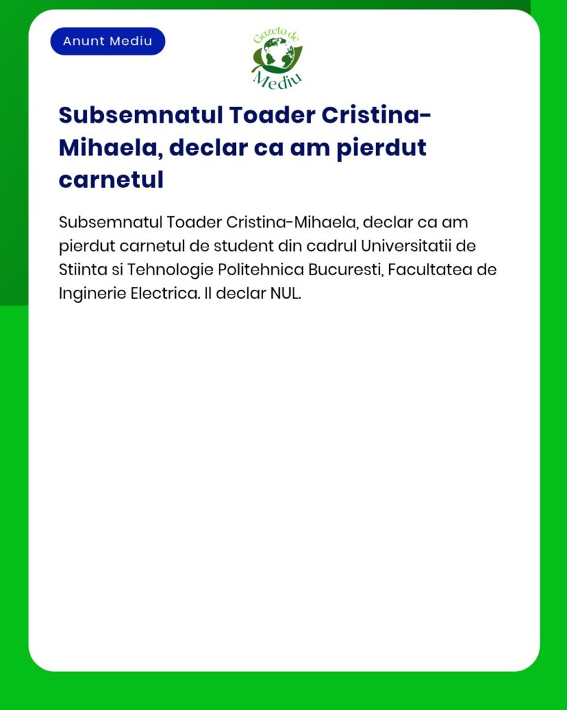 Declaratie pierdere carnet student Universitatea Politehnica Bucuresti