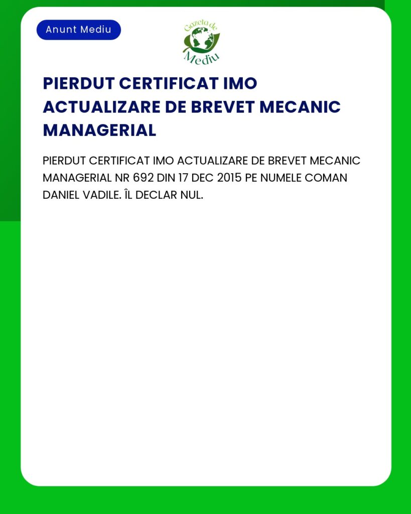 Pierdut certificat IMO brevet mecanic managerial nr 692 din 17 dec 201