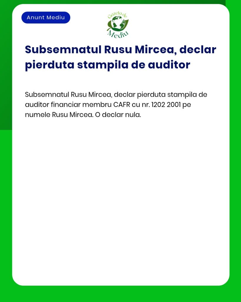 Pierduta stampila auditor financiar Rusu Mircea nr 1202 2001 declar nu