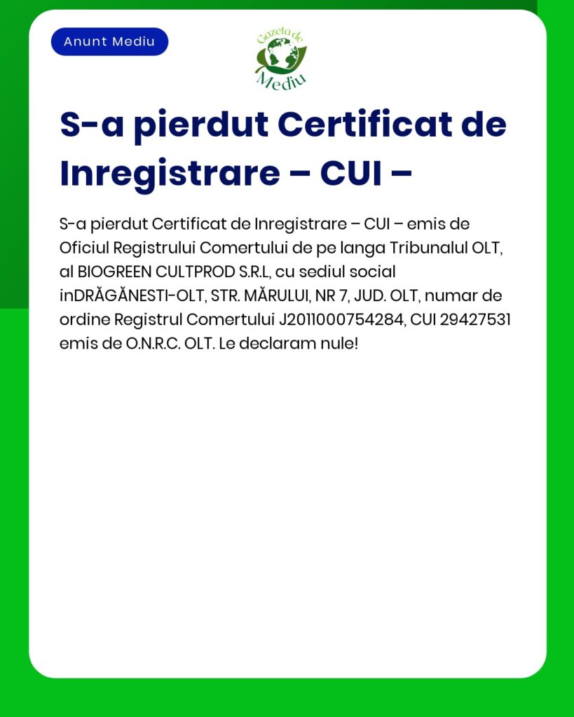 Certificat de Inregistrare pierdut BIOGREEN CULTPROD SRL OLT