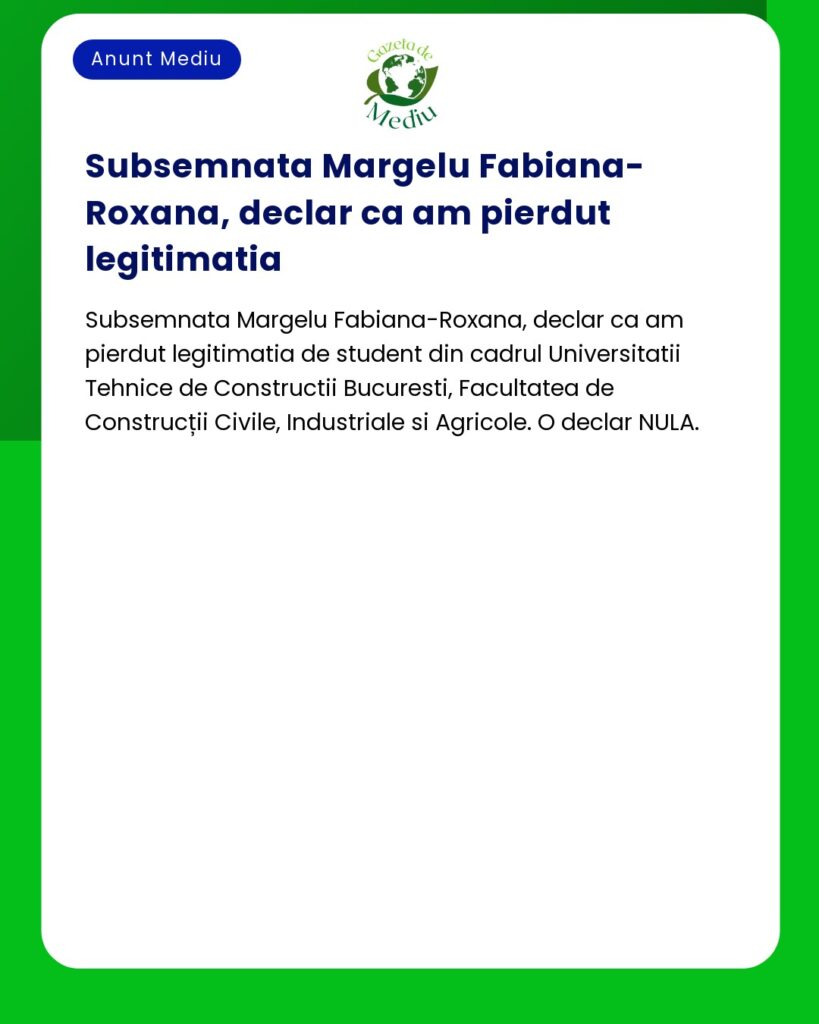 Declaratie pierdere legitimație student Universitatea Tehnică de Const