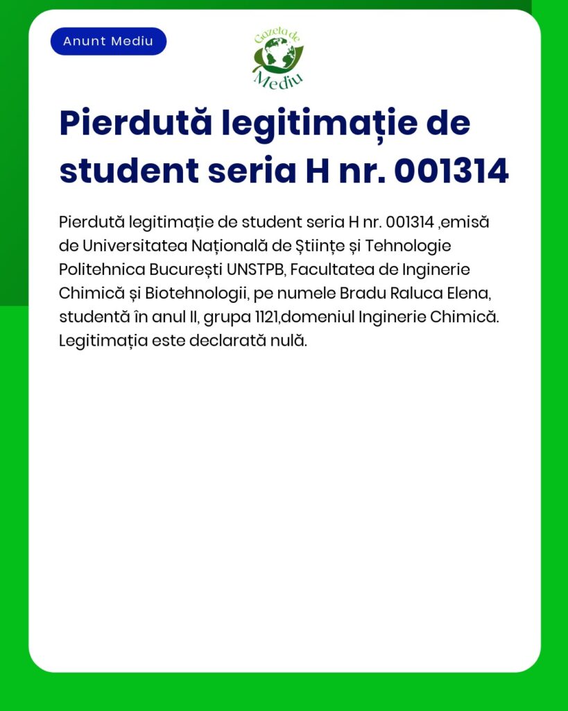 Pierdută legitimație de student Bradu Raluca Elena Universitatea Polit