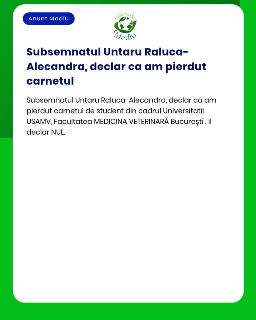 Declaratie pierdere carnet student Universitatea USAMV Facultatea Medi