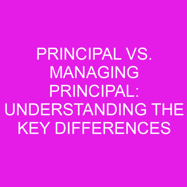 Principal Vs Managing Principal Understanding The Key Differences Principal Vs Managing Principal Understanding The Key Differences