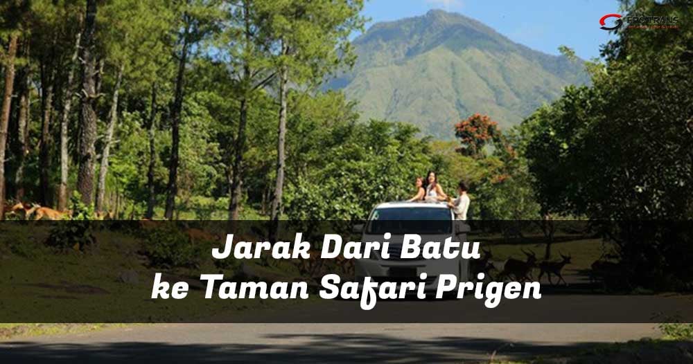 jarak batu ke taman safari prigen