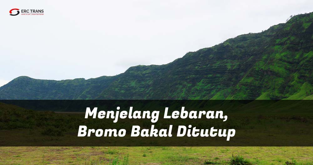 bromo bakal ditutup