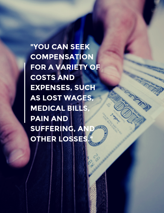 The background image for this graphic shows a person holding a wallet with several 100 dollar bills peaking out of the top. Over the image, text reads: "You can seek compensation for a variety of costs and expenses, such as lost wages, medical bills, pain and suffering, and other losses."