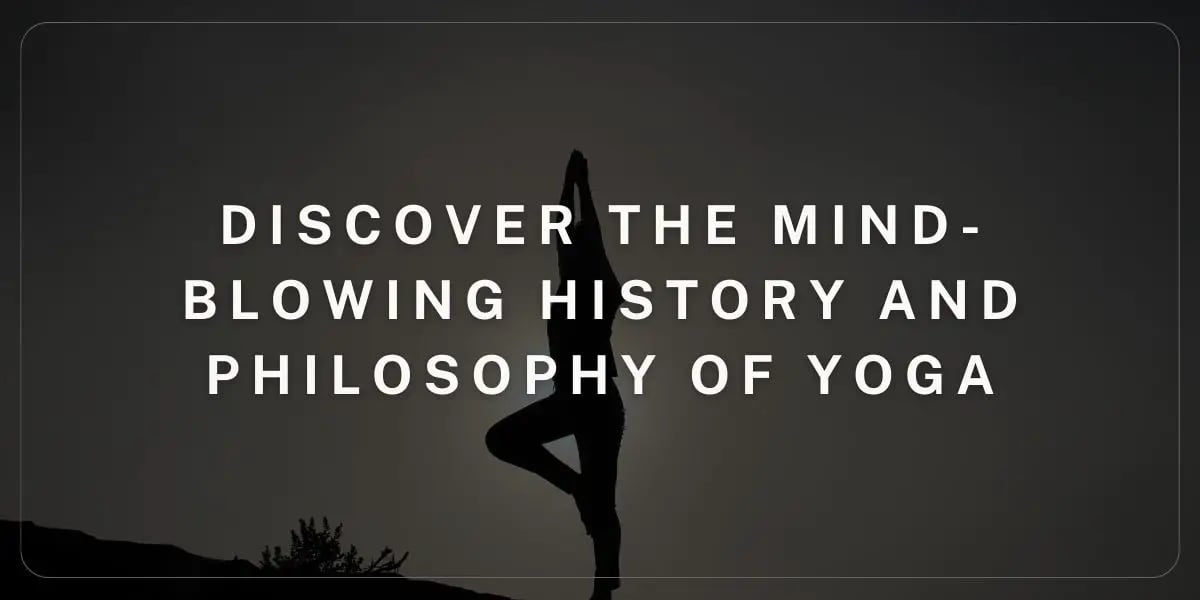 Discover the Incredible Secrets Hidden in Your Past Lives: Unlock the Power of Past Life Regression Therapy! 1 Discover the Mind Blowing History and Philosophy of Yoga