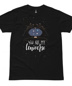 You are my universe tee