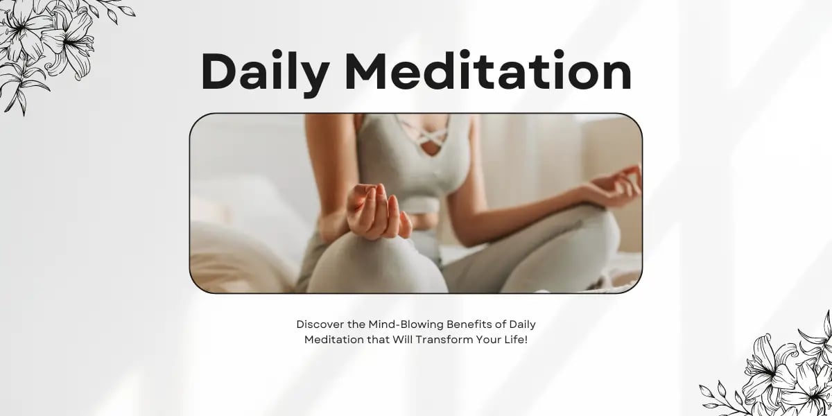 Discover the Mind-Blowing Benefits of Daily Meditation that Will Transform Your Life! 1 Daily Meditation