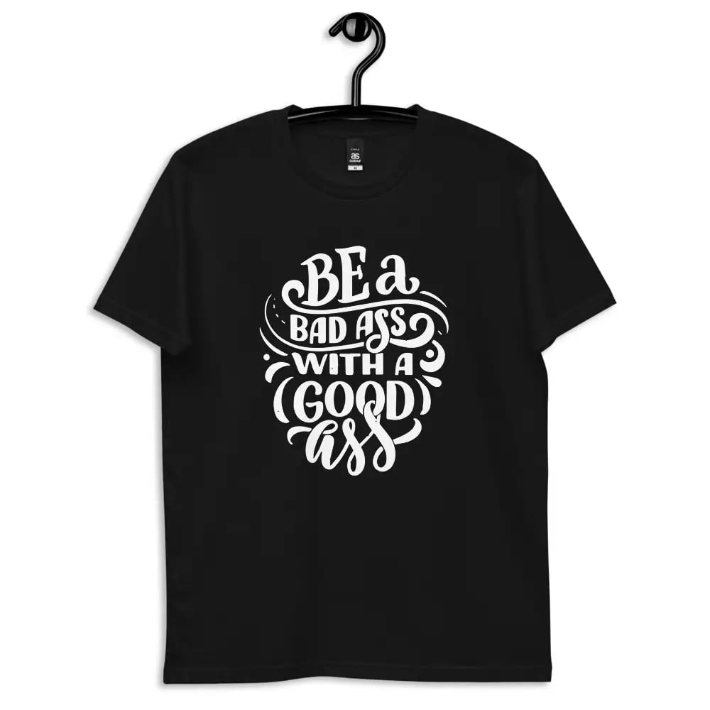 Be a bad ass mens tshirt - Image 2