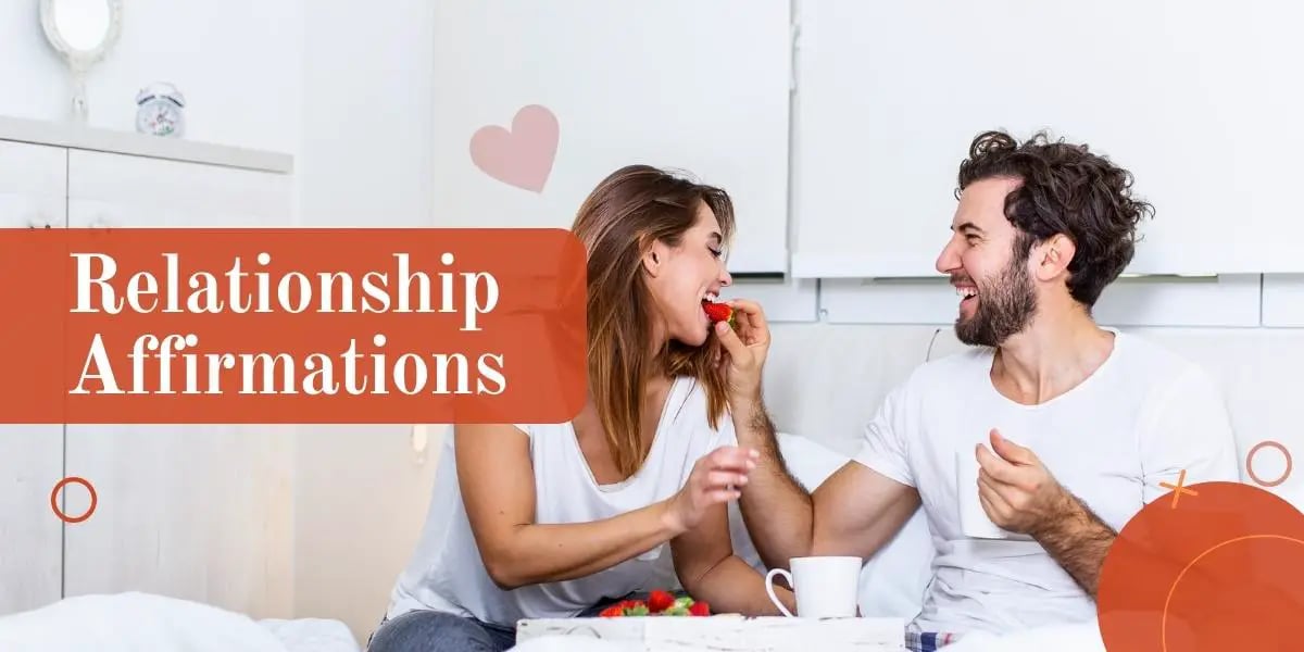 What are relationship affirmations? 7 Relationship affirmations