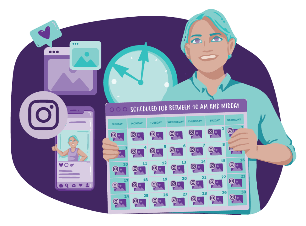 When to Post on Social Media 4 A person holding a calendar with an image placeholder and the Instagram icon on every date. Words at the top say ‘scheduled for between 10 am and midday’