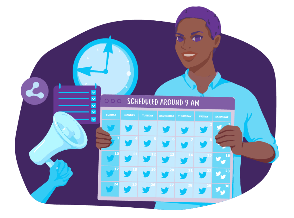 When to Post on Social Media 6 A person holding a calendar that has the Twitter logo on every date, with two logos on Saturday. Text at the top says ‘scheduled around 9 am’