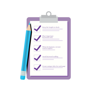 Unique SEO Titles are Crucial for Small Business Success — Here’s How to Make Them Work for You 2 A clipboard with a checklist and a pencil, featuring best practices for crafting SEO titles: keeping length in check, placing important keywords early, writing for humans, avoiding keyword stuffing, and creating unique titles for each page.