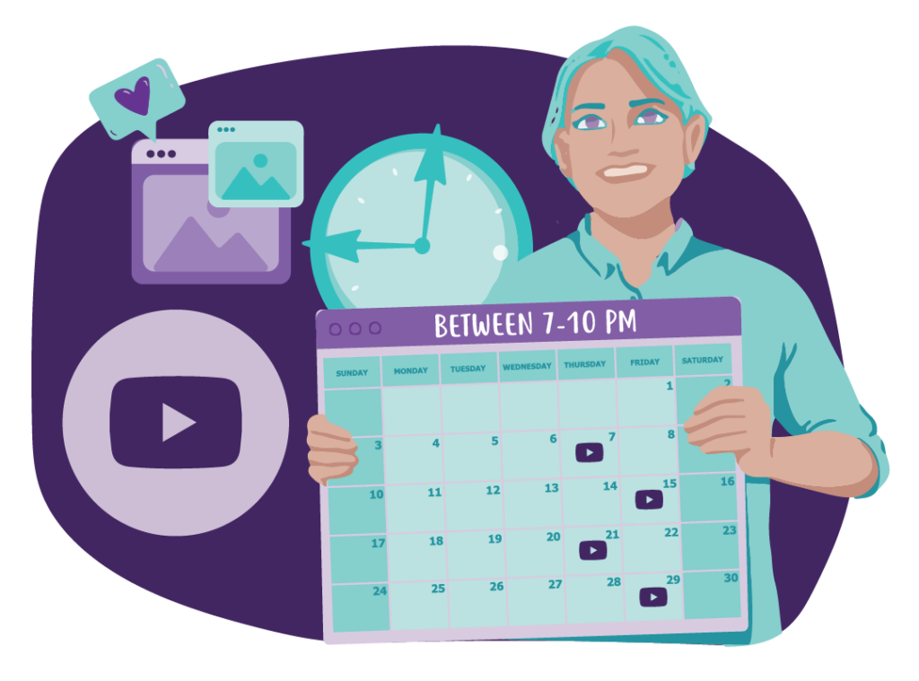 When to Post on Social Media 10 A person holding a calendar with the YouTube symbol on every second Friday and every other Thursday. Words at the top say ‘between 7-10 pm’