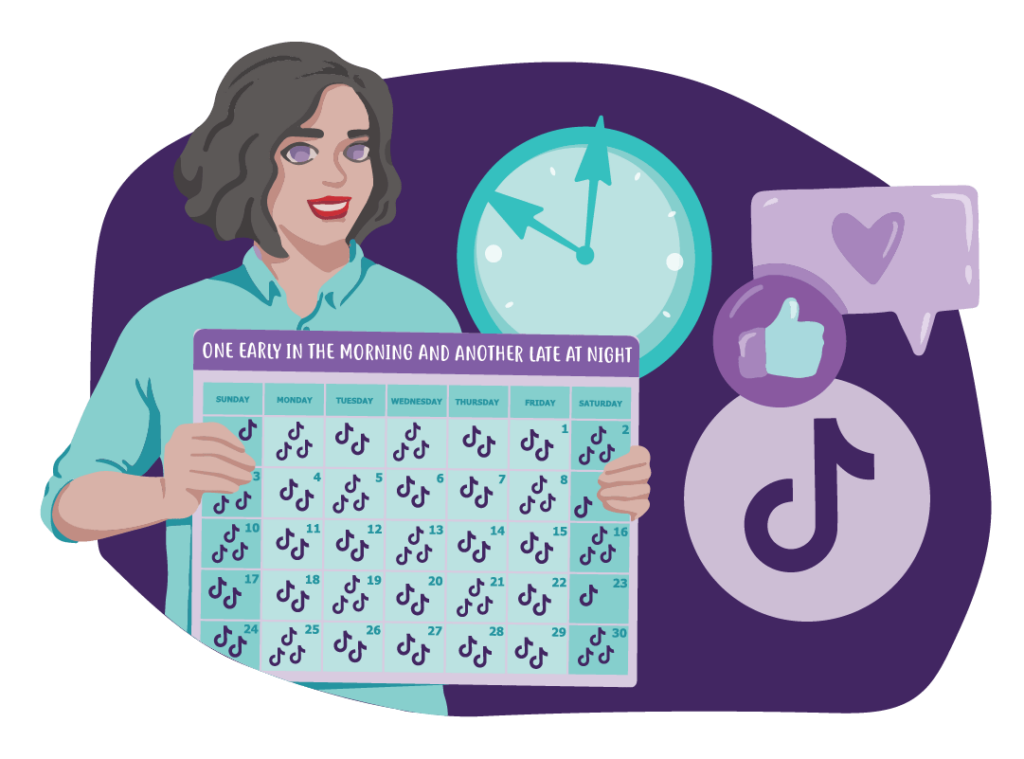 When to Post on Social Media 8 A person holding a calendar with the TikTok logo on every date 2 or three times. Text at the top says ‘one early in the morning and another late at night’
