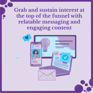 The Power of Personalization: Sales Funnels that Connect 4 Mobile and laptop showing engaging content that receives a 5 star rating and a tick. The image features this text: Grab and sustain interest at the top of the funnel with relatable messaging and engaging content.