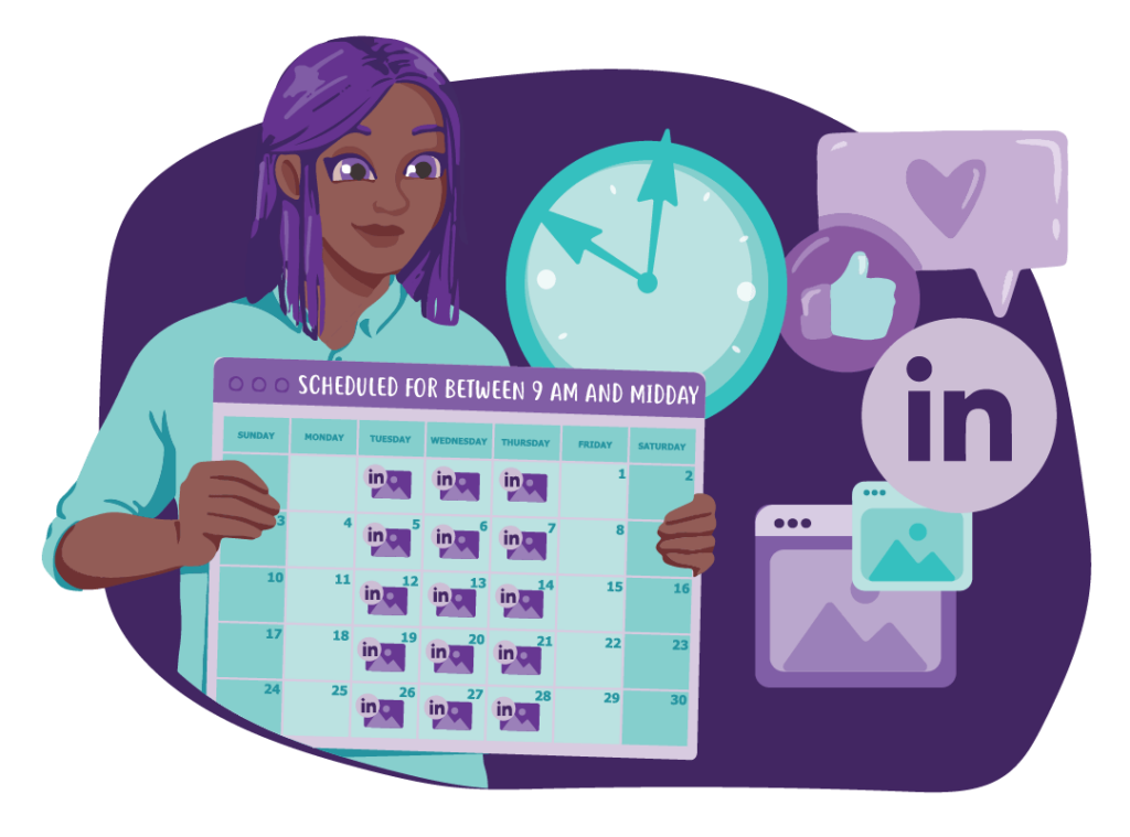 When to Post on Social Media 5 A person holds a calendar with the LinkedIn icon on every Tuesday, Wednesday, and Thursday with the words ‘scheduled for between 9 am and midday’ at the top