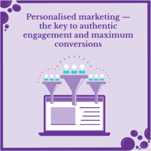 The Power of Personalization: Sales Funnels that Connect 9 People entering a funnel that points to content on a laptop. The image features this text: Personalised marketing the key to authentic engagement and maximum.
