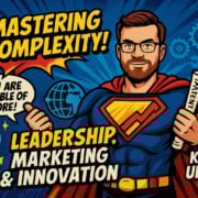 Cartoon of a superhero-like man with glasses, beard, and brown hair, holding patents. He wears a blue suit with a yellow-red "S" emblem. Text: "Mastering Complexity! Leadership, Marketing & Innovation—Kurt Uhlir." Graphics of globes and speech bubble: "You are capable of more!.