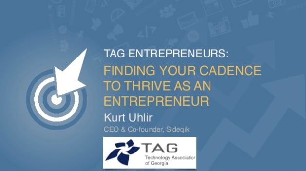 A blue presentation slide with a bullseye and arrow graphic on the left. Text reads: "TAG Entrepreneurs: Finding Your Cadence to Thrive as an Entrepreneur." Below is "Kurt Uhlir, CEO & Co-founder, Sideqik" and the TAG (Technology Association of Georgia) logo.