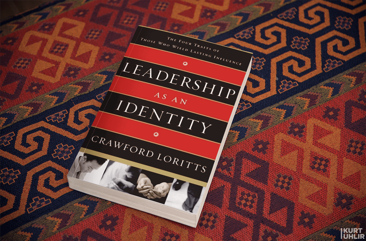 Leadership as an Identity: The Four Traits of Those Who Wield Lasting Influence by Crawford W. Loritts