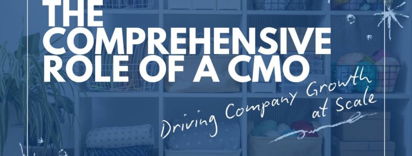 The Comprehensive Role of a CMO: Driving Company Growth in the Digital Era