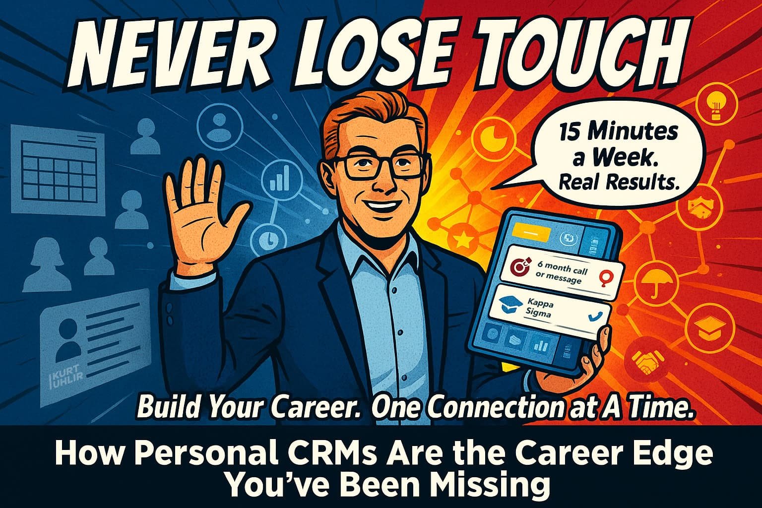 A smiling man in glasses waves while holding a smartphone with notifications. The left side is blue with business icons, the right is red with message icons. Text reads, "Never Lose Touch. Build Your Career. One Connection at A Time. 15 Minutes a Week. Real Results.