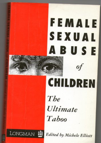 Female Sexual Abuse of Children: The Ultimate Taboo