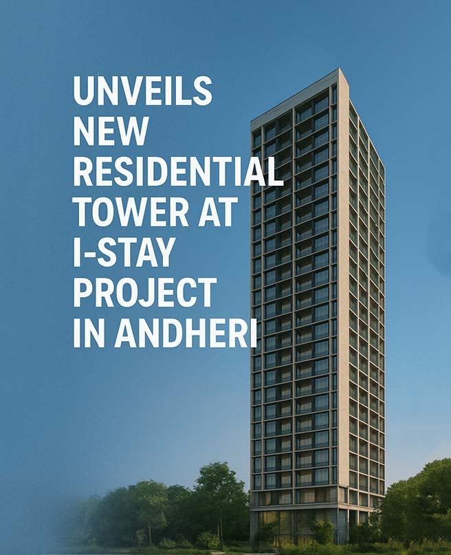 Unveils New Residential Tower at I-Stay Project In Andheri Unveils New Residential Tower at I-Stay Project In Andheri