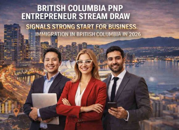 British Columbia PNP Entrepreneur Stream Draw Signals Strong Start for Business Immigration in British Columbia in 2026- ImmigCanada British Columbia PNP Entrepreneur Stream Draw