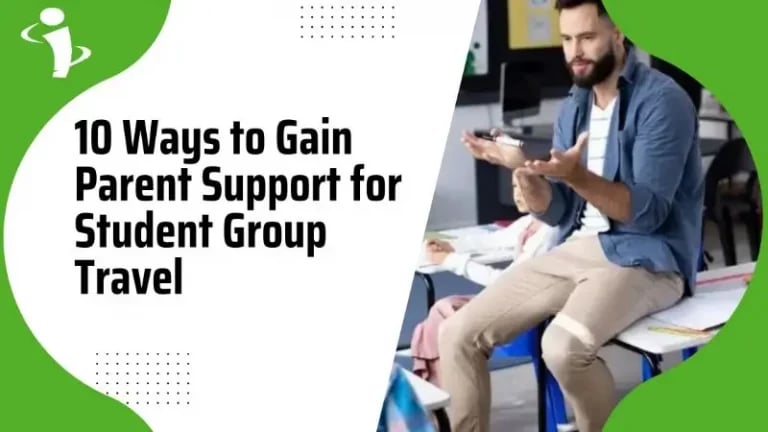 10 Ways to Gain Parent Support for Student Group Travel