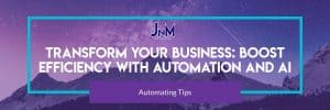 Transform Your Business: Boost Efficiency with Automation and AI Transform Your Business: Boost Efficiency with Automation and AI