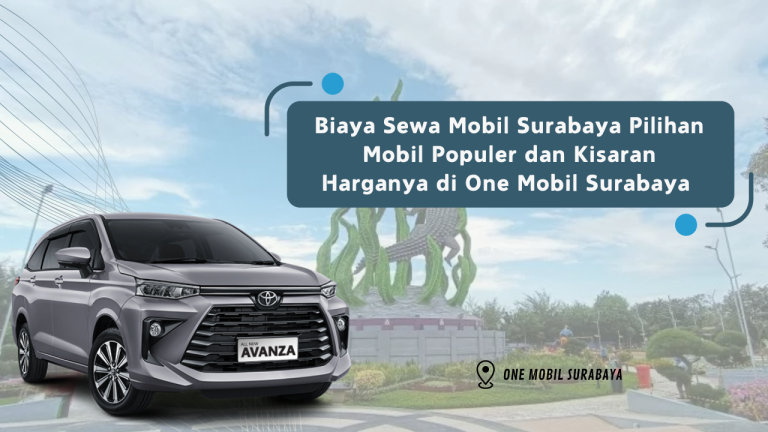 Biaya Sewa Mobil Surabaya Pilihan Mobil Populer dan Kisaran Harganya di One Mobil Surabaya