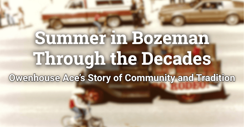 Owenhouse Ace Historic Blog Summers in Bozeman Owenhouse Ace Historic Blog Summers in Bozeman