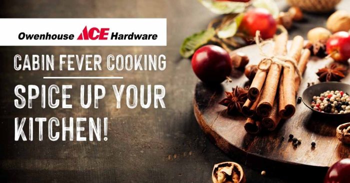 Cabin Fever Cooking- Spice Up Your Kitchen Cabin Fever Cooking- Spice Up Your Kitchen