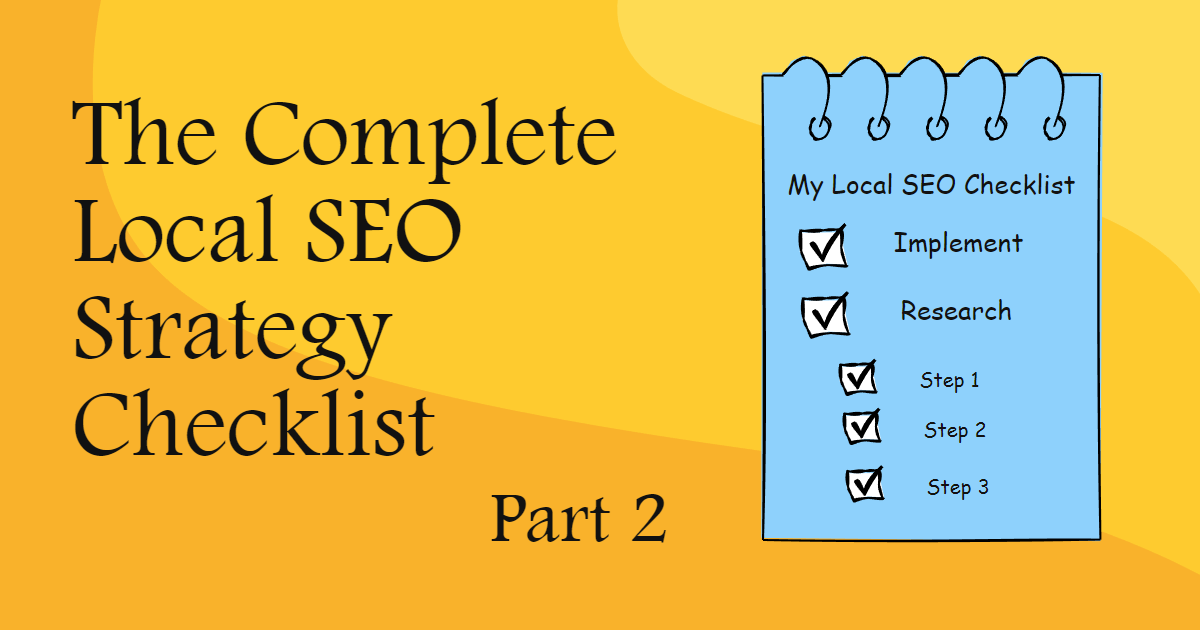 The Complete Local SEO Strategy Checklist (part 2) 5 The Complete Local SEO Strategy Checklist - Part 2