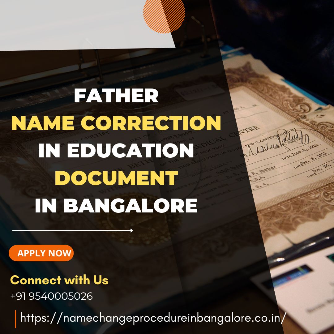Procedure For Father Name Correction In Education Document in Bangalore