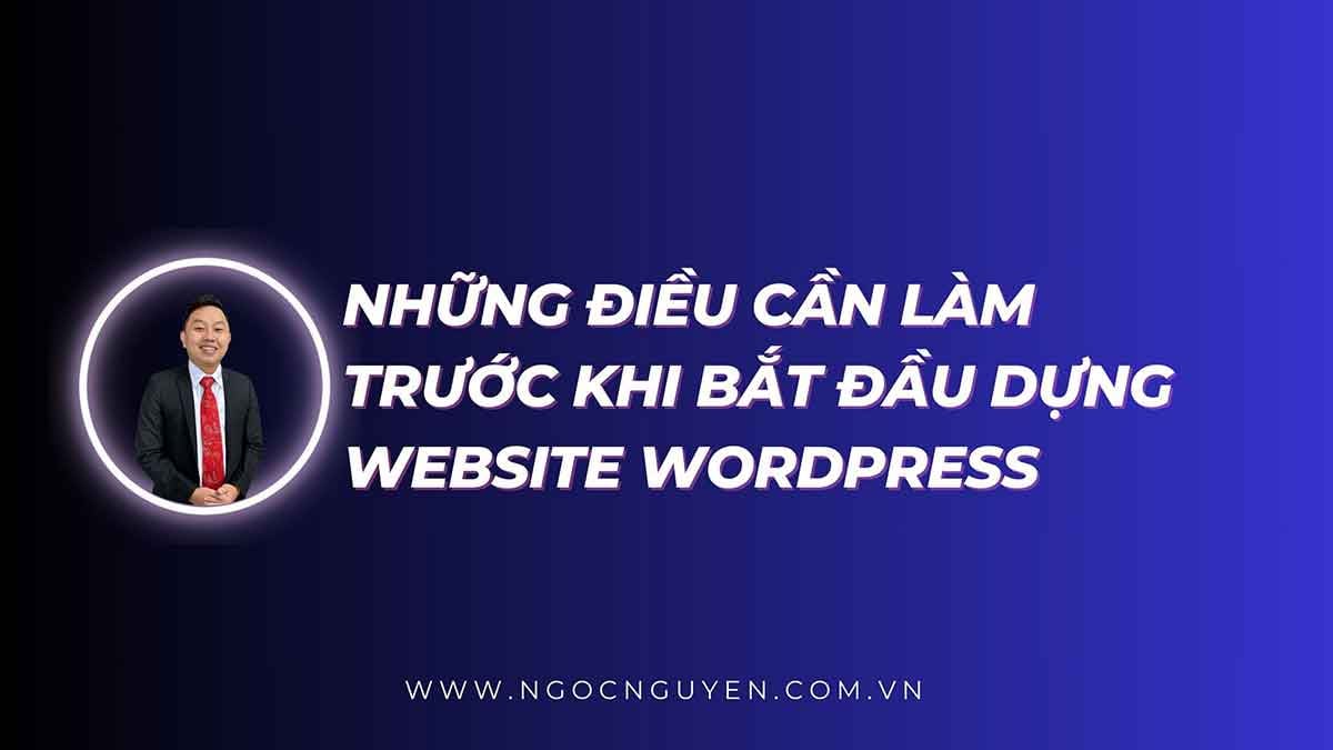 Những điều cần làm trước khi bắt đầu dựng Website WordPress