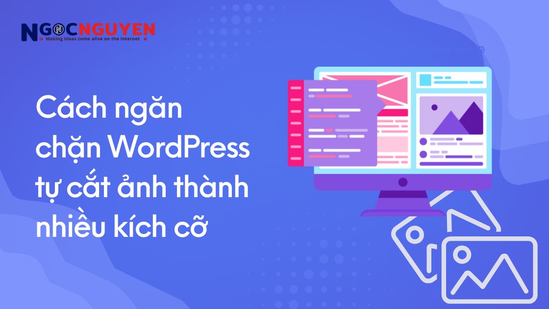 Cách ngăn chặn WordPress tự cắt ảnh thành nhiều kích cỡ